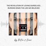 The Revolution of Loving Ourselves: Burning Down the Lies We Believed