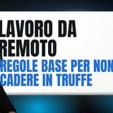 Lavoro da remoto: regole base per non cadere in truffe