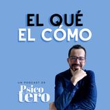 Intro El Qué El Cómo. Un Podcast de Psicotero.