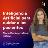 Inteligencia Artificial para cuidar a los pacientes con María González de Tucuvi