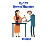 Ep 107 Norma Thornton