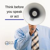 Think Before You Speak Or Act