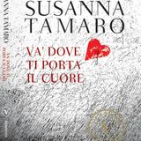 Va' dove ti porta il cuore di Susanna Tamaro: trama, analisi e significato