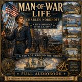 Man-of-War Life by Charles Nordhoff | A Boy's Life in the U.S. Navy | Voyage Around the World | Full Audiobook