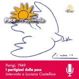 Parigi, 1949: i partigiani della pace | Luciana Castellina