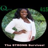 The Quest 415. The STRONG Survives