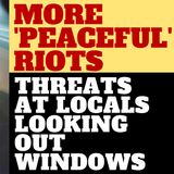 MORE PEACEFUL RIOTS - FIRES SET, LOCALS THREATENED