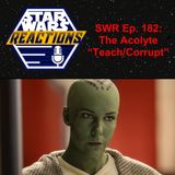 SWR Ep. 182: The Acolyte "Teach/Corrupt"