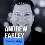 Andrew Farley - Leadership - “Bottom Up Leadership”