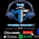 The MF Fitness Podcast Episode #8