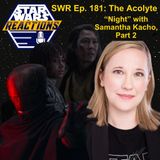 SWR Ep. 181: The Acolyte "Night" with Samantha Kacho, Part Two