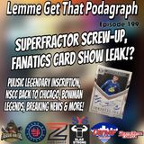 Episode 199: Superfractor Screw-Up, Beckett Rumblings, Fanatics Show Leak!?