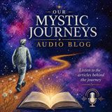Welcome to Our Mystic Journeys