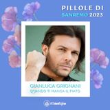 Pillole di Sanremo 2023: Ep. 28 Gianluca Grignani