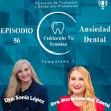 Ep. 56  - | Ansiedad Dental | (Dra. María Lourdes Cantú)