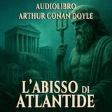 Arthur Conan Doyle – L’Abisso di Atlantide (Audiolibro)