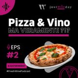 Episodio 02 | Pizza e Vino: ma veramente?!?