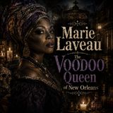 From the Vault: Marie Laveau — The Voodoo Queen of New Orleans