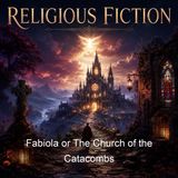 Fabiola or The Church of the Catacombs - Cardinal Nicholas Patrick Wiseman - Part 2