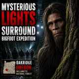 Mysterious Lights Surround Bigfoot Expedition in Oakridge, Oregon