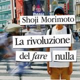 Shoji Morimoto: L'arte di non fare nulla...