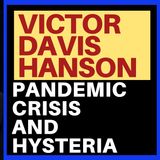 VICTOR DAVIS HANSON - PANDEMIC CRISIS AND HYSTERIA