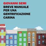 Giovanni Semi "Breve manuale per una gentrificazione gentile"