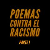 ESPECIAL: Poemas contra el racismo (Parte I)