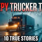 10 TRUE Trucker Horror Stories Shared By Drivers From Across America 🇺🇸🚛 _ Creepy Trucker Tales