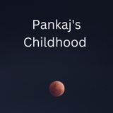 Pankaj's Childhood 🍃