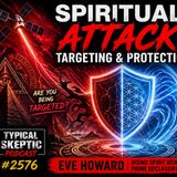Spiritual Warfare, Targeting & SSP Truth – Eve Howard – Typical Skeptic #2576