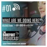 What are we doing here_ _ The Barefoot Broadcast with Louisa & Carl Munson (1)