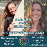The Journey of Food as Medicine | Juliette Bryant on The Gifts Within Adversity with Stella Grace
