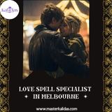 Powerful Love Spells by the Best Love Spell Specialist in Melbourne