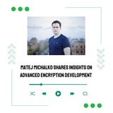 Matej Michalko Shares Insights on Advanced Encryption Development