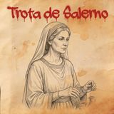 48. Trota de Salerno: la médica que nos quisieron robar