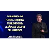 Tormenta de Fuego, Guerra, Terremotos: ¿Señales del Fin del Mundo? - Predicas de Dante Gebel