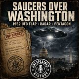 Saucers Over Washington: The 1952 UFO Flap That Panicked the Pentagon