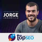 🥇 SEO en instituciones Bancarias con Jorge Jaramillo | TOP SEO