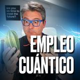 EMPLEO CUÁNTICO O COMO SER DOS COSAS A LA VEZ - Podcast de Marc Vidal