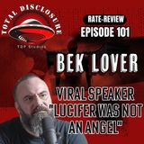 #101 Bek Lover: Mind-Blowing Revelations- Demystifying Demons, Angels, & UFOs