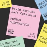 40. David Marqués y Rafa Calatayud, guionistas de Puntos suspensivos