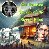The Haunted Tavern of the River's Bend
