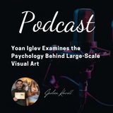 Yoan Iglev Examines the Psychology Behind Large-Scale Visual Art
