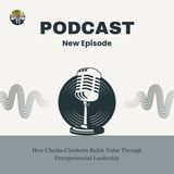 How Charles Clendenin Builds Value Through Entrepreneurial Leadership