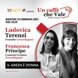 Ludovica Terenzi e Francesca Principe: Il green è donna