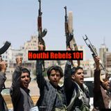 Houthi Rebels 101
