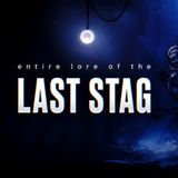 The ENTIRE Lore of The Last Stag to Fall Asleep