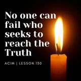 No One Can Fail Who Seeks To Reach The Truth, Lesson 131, Jenny Maria & Barret, ACIM