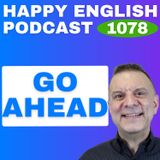 1078 - What Does "Go Ahead" Really Mean?